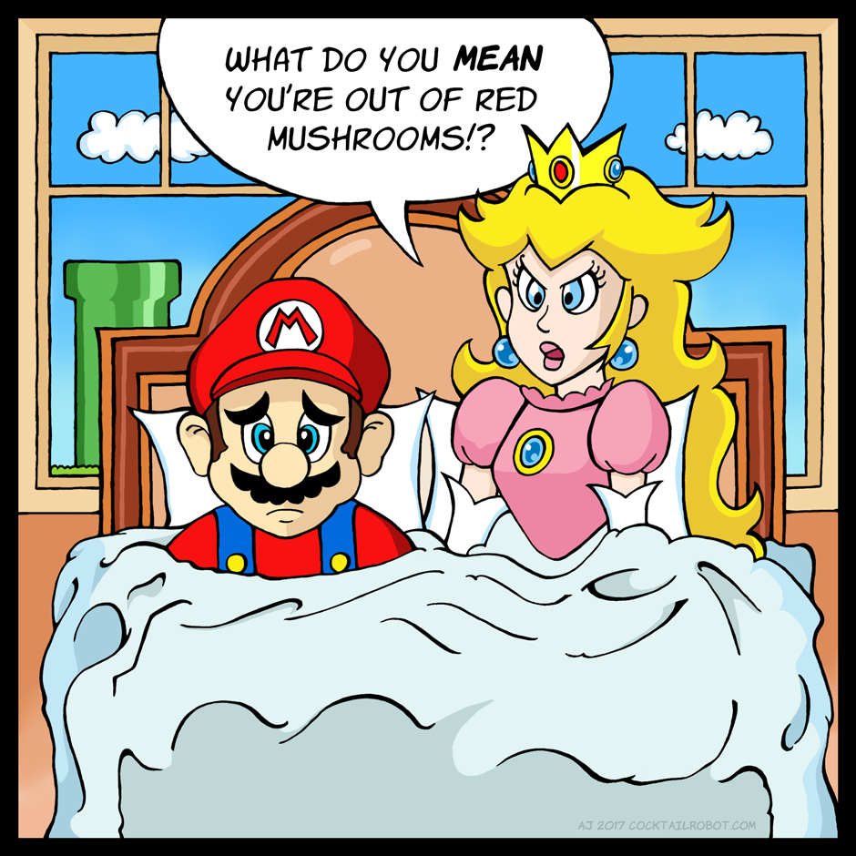 Cartoon of Mario and Peach in bed. Peach says, 'What do you mean you're out of red mushrooms!?'