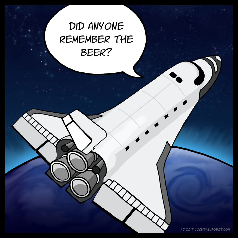 Comic panel featuring a space shuttle over earth with a talk bubble reading, 'Did anyone remember the beer?'