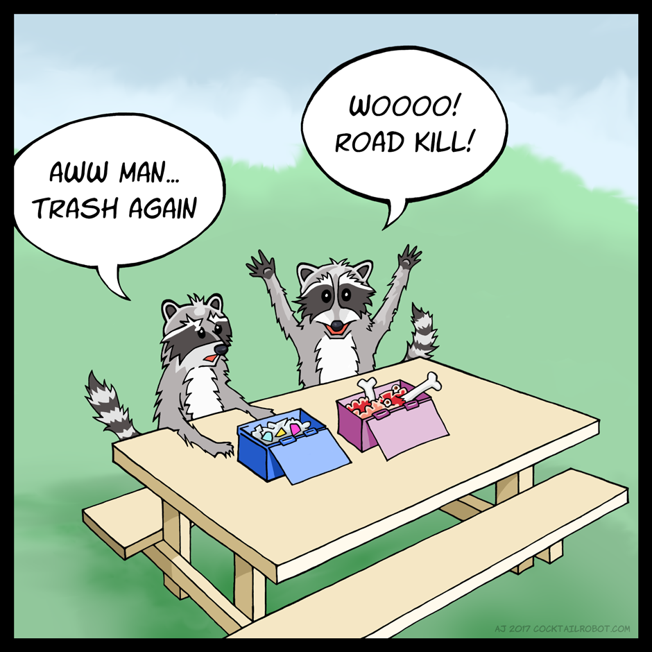 Comic of two racoons at lunchtime. One is excited for their road kill while the other is disappointed they got trash again.