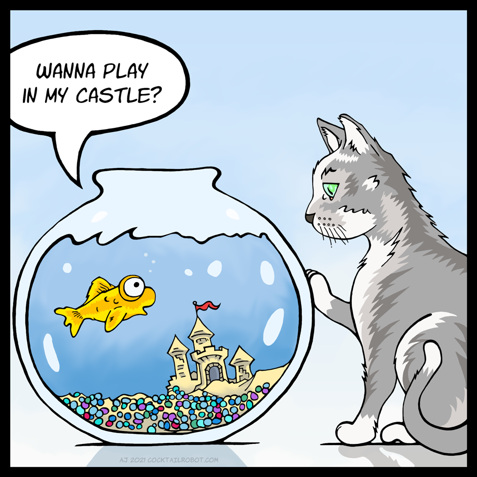Comic panel of a goldfish asking a very intrigued cat, 'Do you want to play in my castle?'